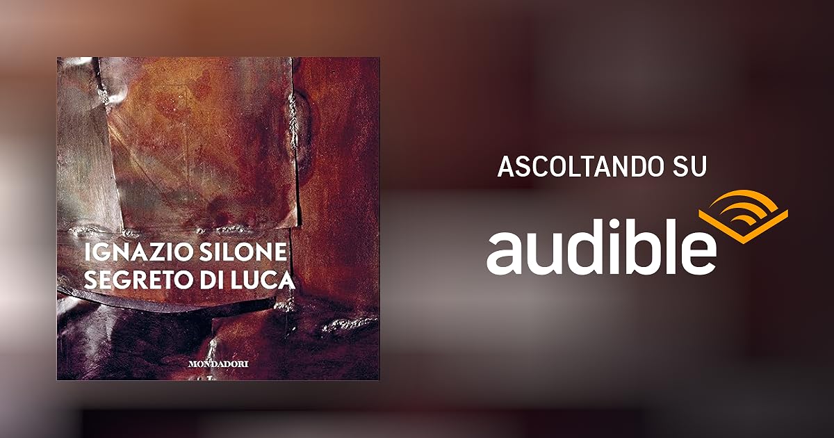Il segreto di Luca Audiolibro Ignazio Silone Audible.it in Italiano